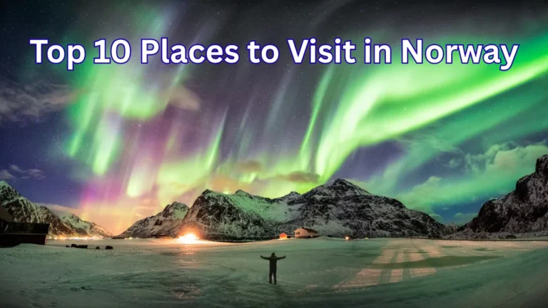 Top 10 Places to Visit in Norway